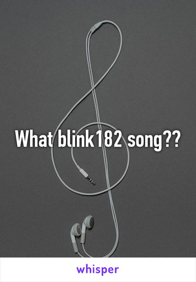 What blink182 song??