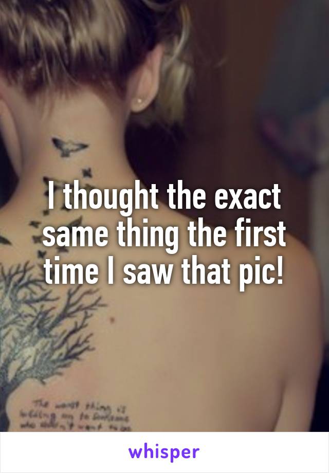 I thought the exact same thing the first time I saw that pic!