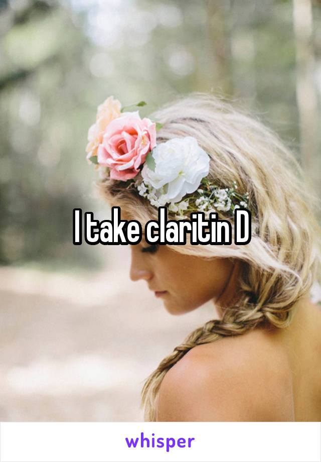 I take claritin D