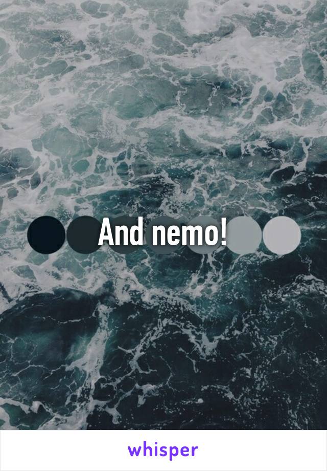 And nemo!