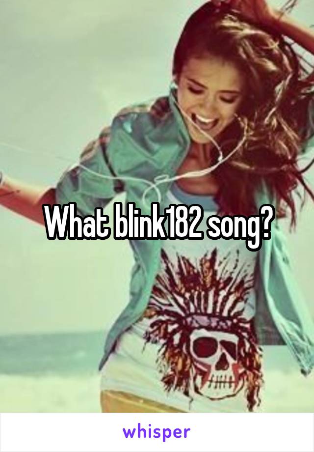 What blink182 song?