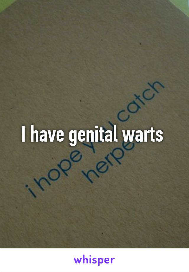 I have genital warts 