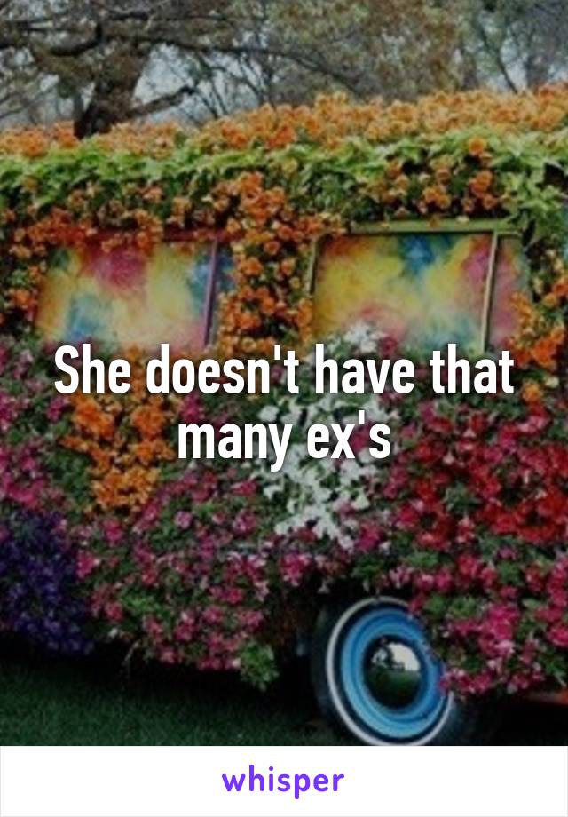 She doesn't have that many ex's