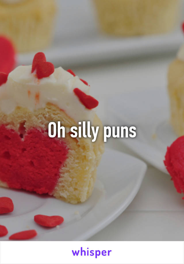 Oh silly puns