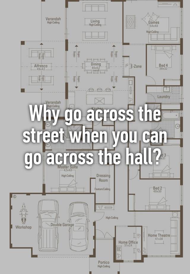 why-go-across-the-street-when-you-can-go-across-the-hall