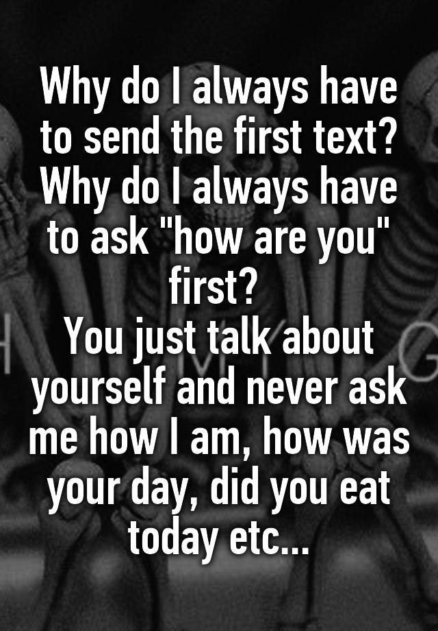 why-do-i-always-have-to-send-the-first-text-why-do-i-always-have-to