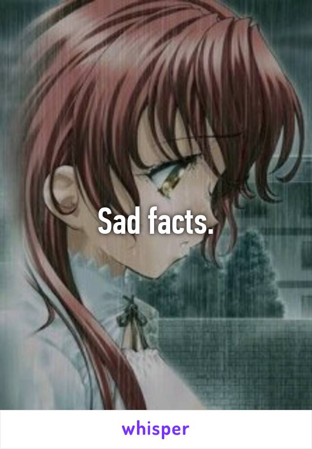 Sad facts.