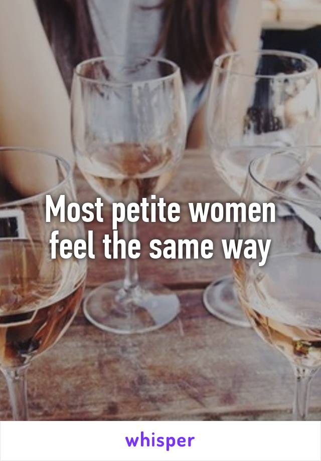 Most petite women feel the same way