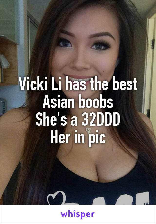 Vicki Li has the best Asian boobs She's a 32DDD Her in pic