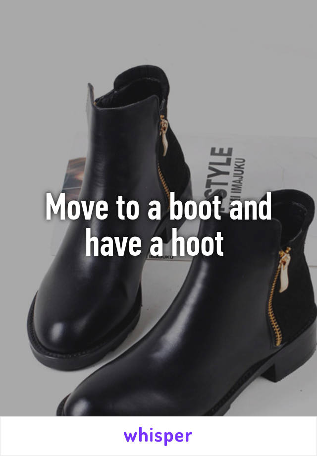 Move to a boot and have a hoot 