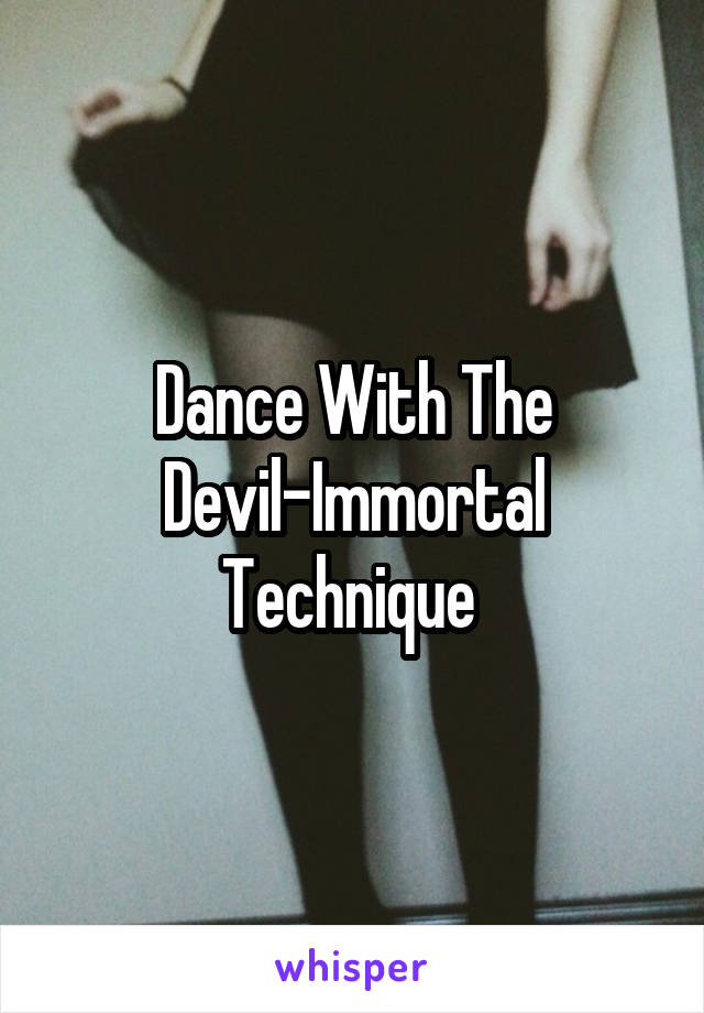 Dance With The Devil-Immortal Technique 