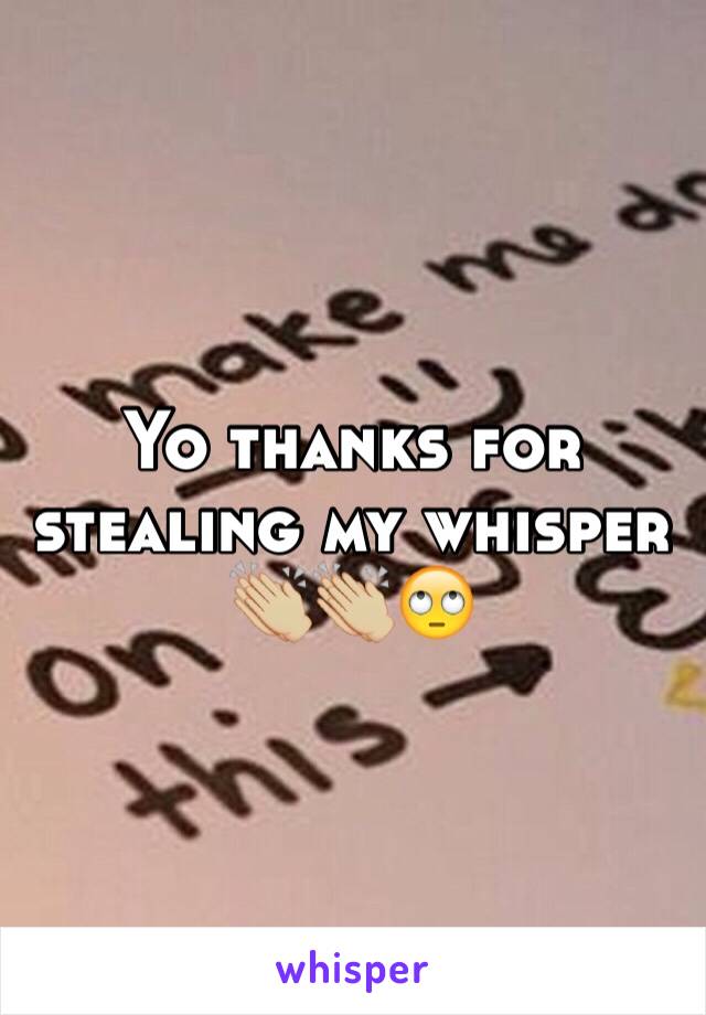 Yo thanks for stealing my whisper 👏🏼👏🏼🙄