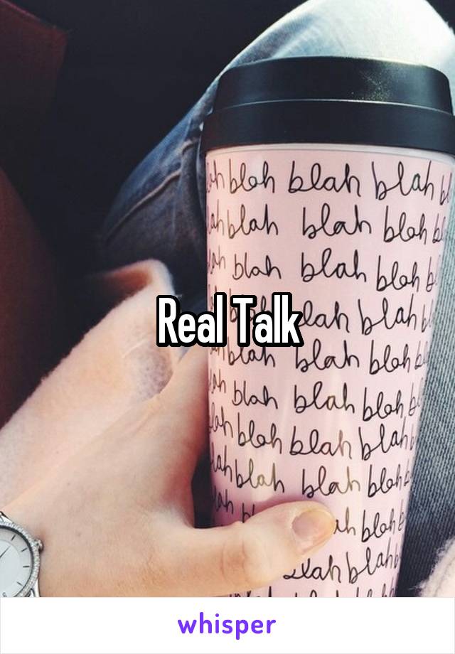 Real Talk