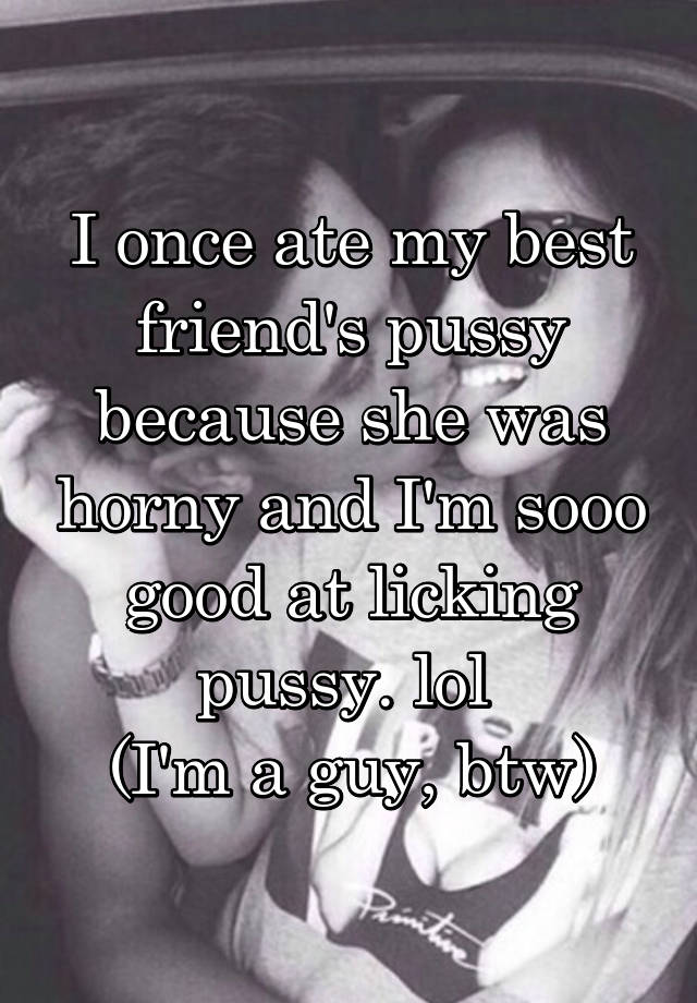 Eating My Best Friend Pussy
