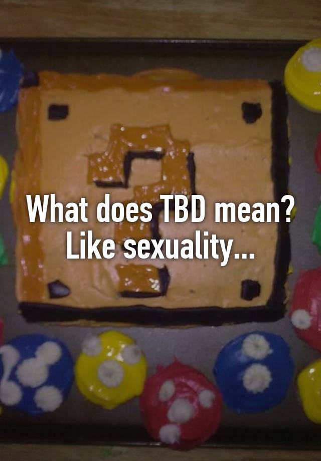 What Does Tbd Mean In Time