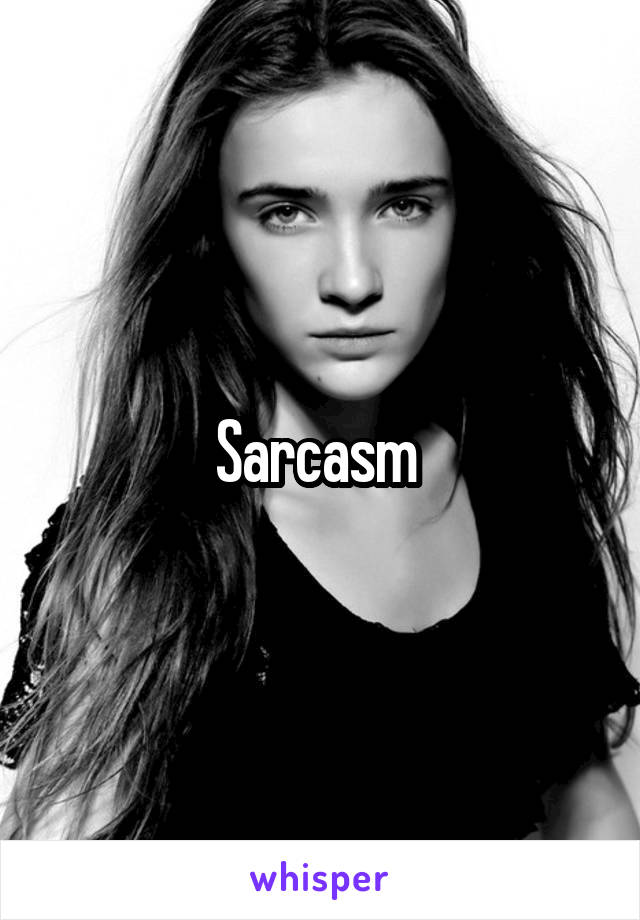 Sarcasm 