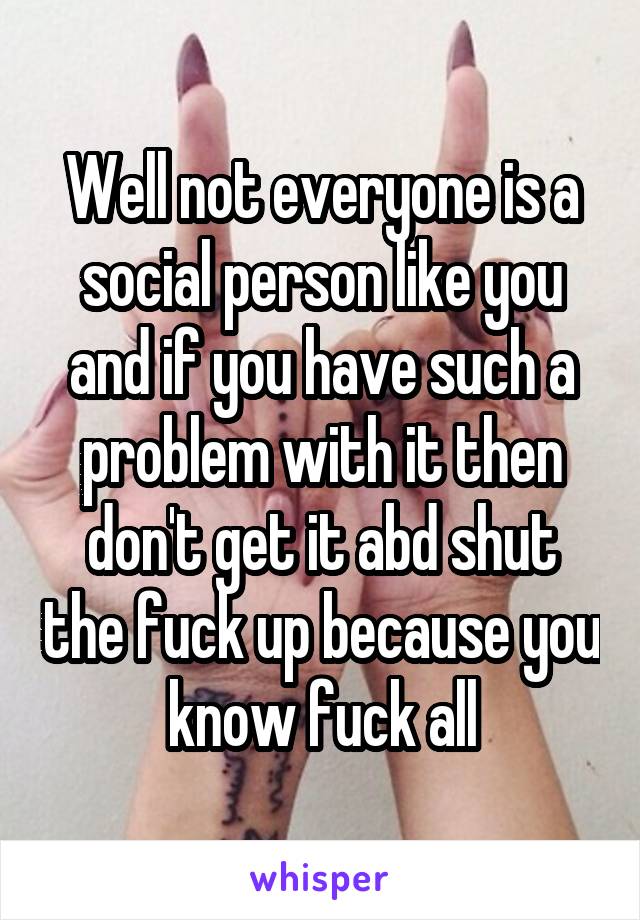 Well not everyone is a social person like you and if you have such a problem with it then don't get it abd shut the fuck up because you know fuck all