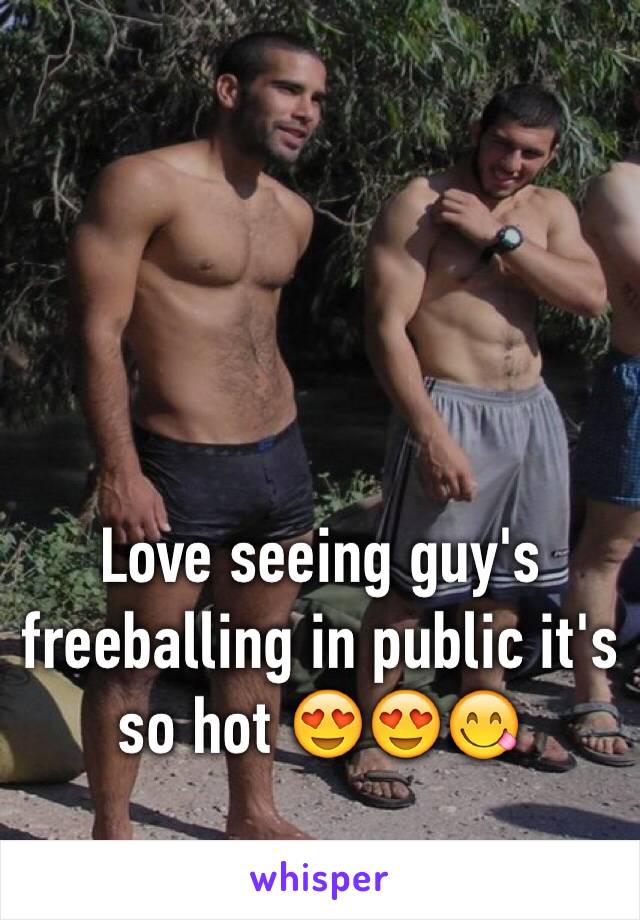 Love seeing guy's freeballing in public it's so hot 😍 😍 😋.
