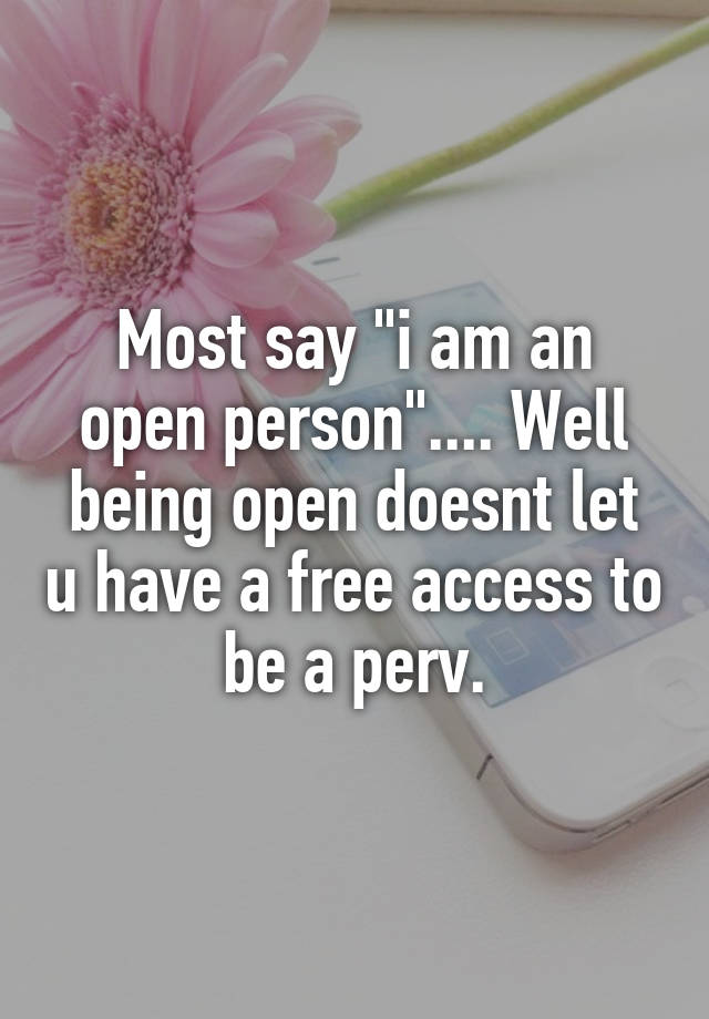 most-say-i-am-an-open-person-well-being-open-doesnt-let-u-have-a