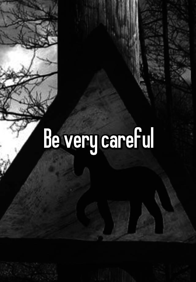 be-very-careful