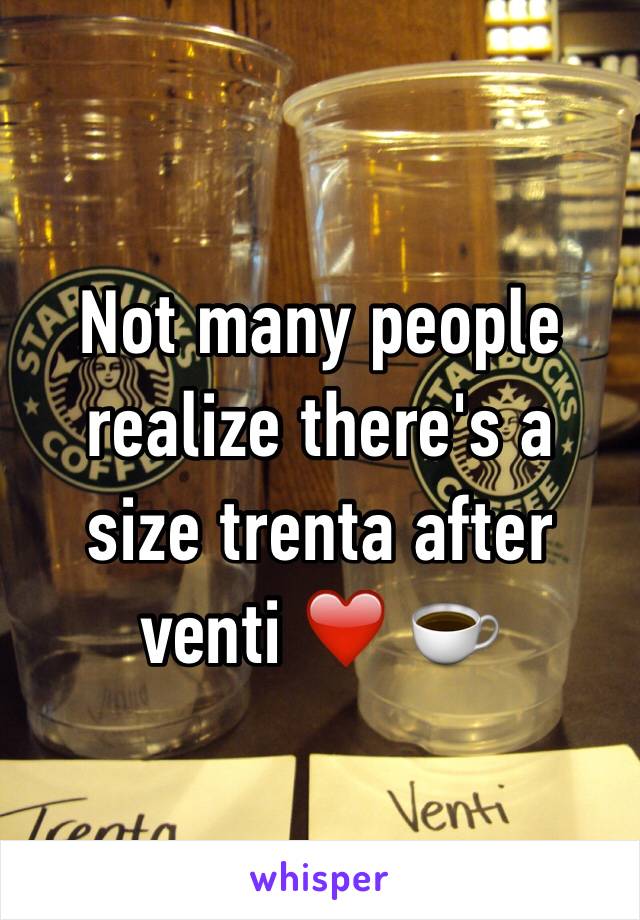 Not many people realize there's a size trenta after venti ❤️ ☕️