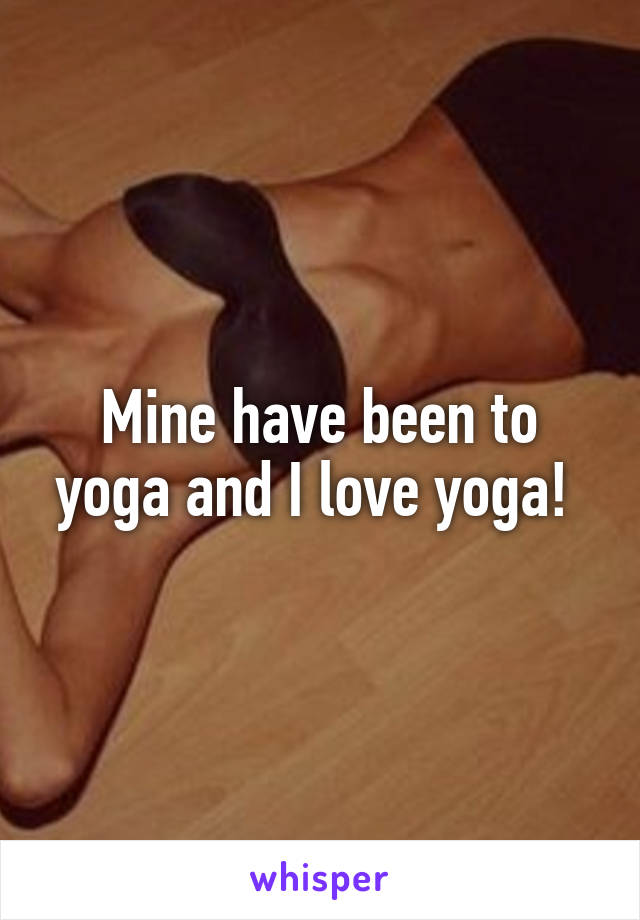 Mine have been to yoga and I love yoga! 