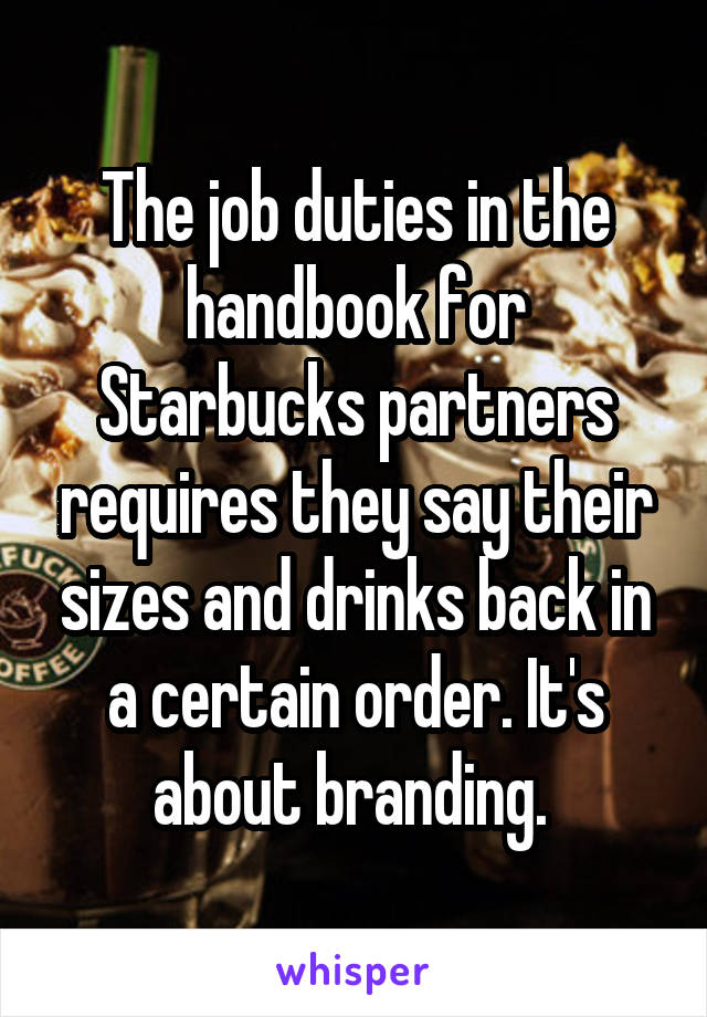 The job duties in the handbook for Starbucks partners requires they say their sizes and drinks back in a certain order. It's about branding. 