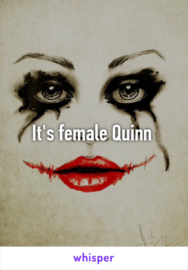 It's female Quinn 