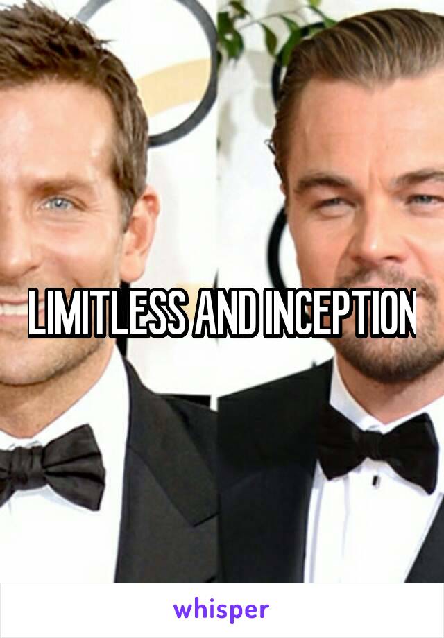 LIMITLESS AND INCEPTION