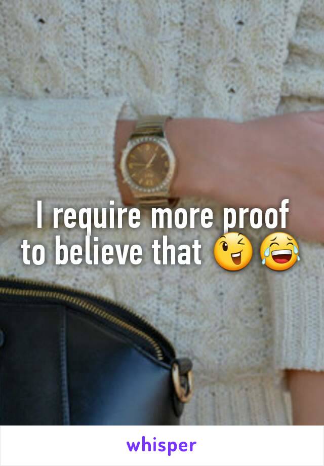 I require more proof to believe that 😉😂