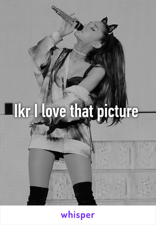 Ikr I love that picture 