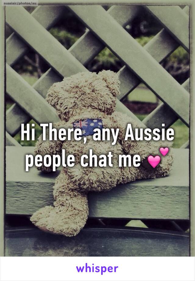 Hi There, any Aussie people chat me 💕