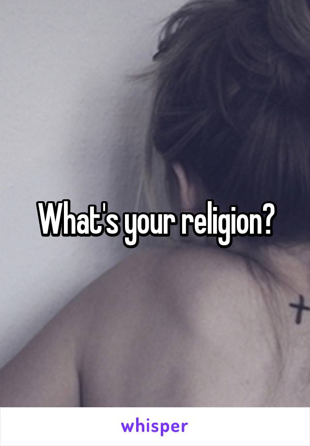 What's your religion?