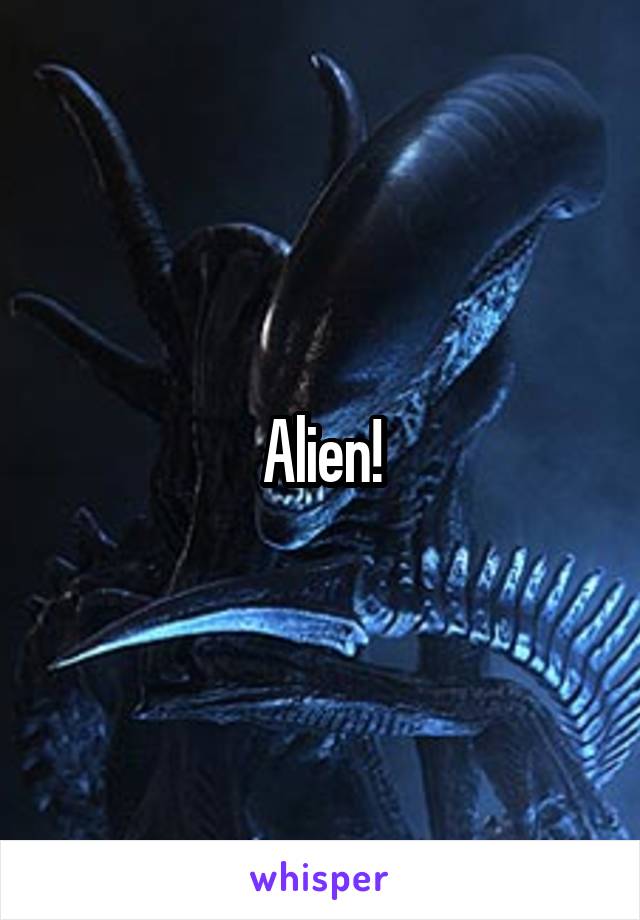 Alien!