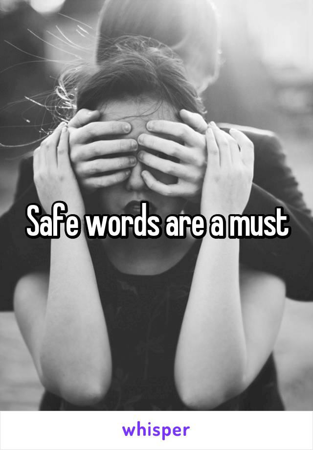 Safe words are a must