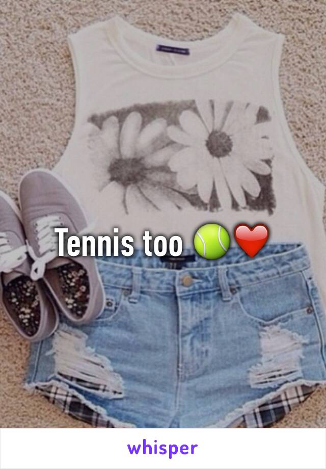 Tennis too 🎾❤️