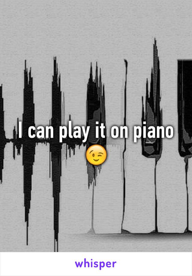 I can play it on piano 😉