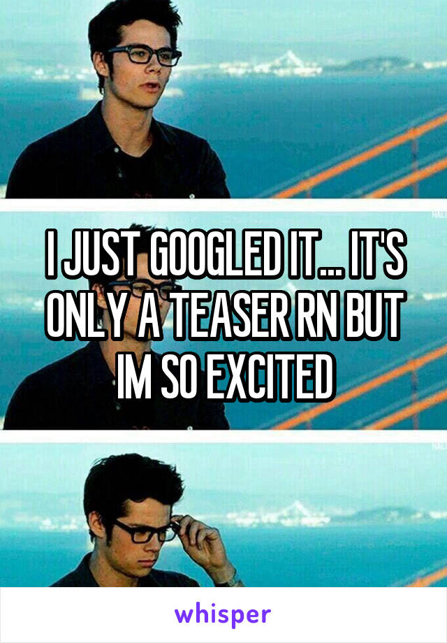 I JUST GOOGLED IT... IT'S ONLY A TEASER RN BUT IM SO EXCITED