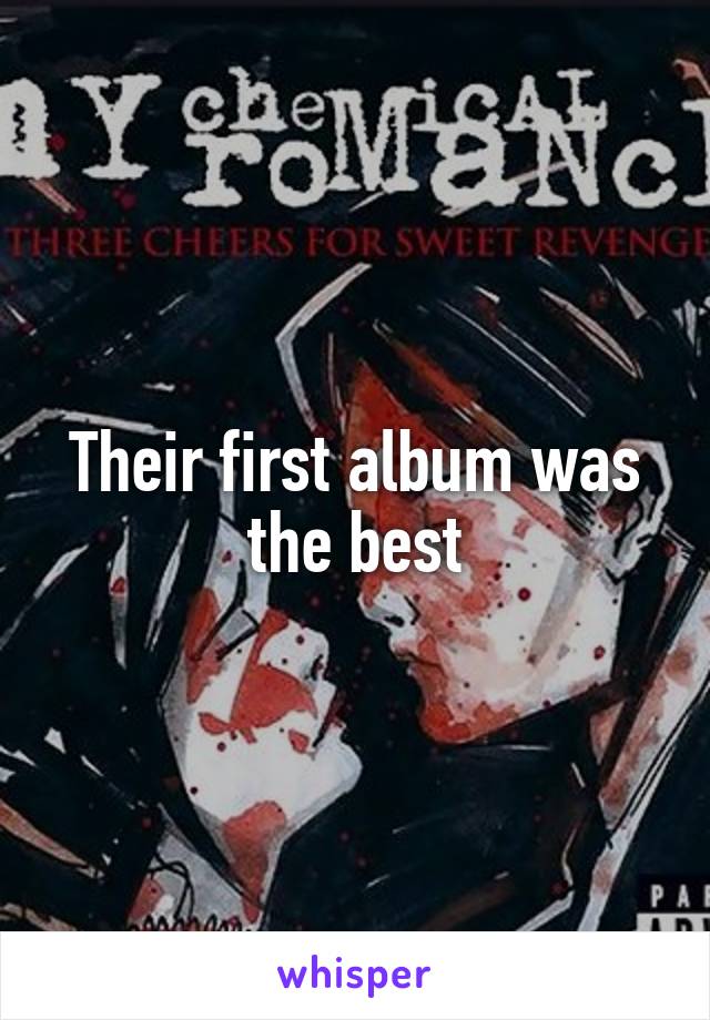 Their first album was the best