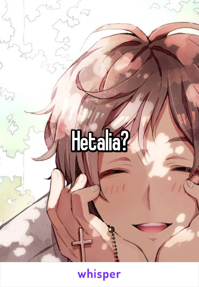 Hetalia?