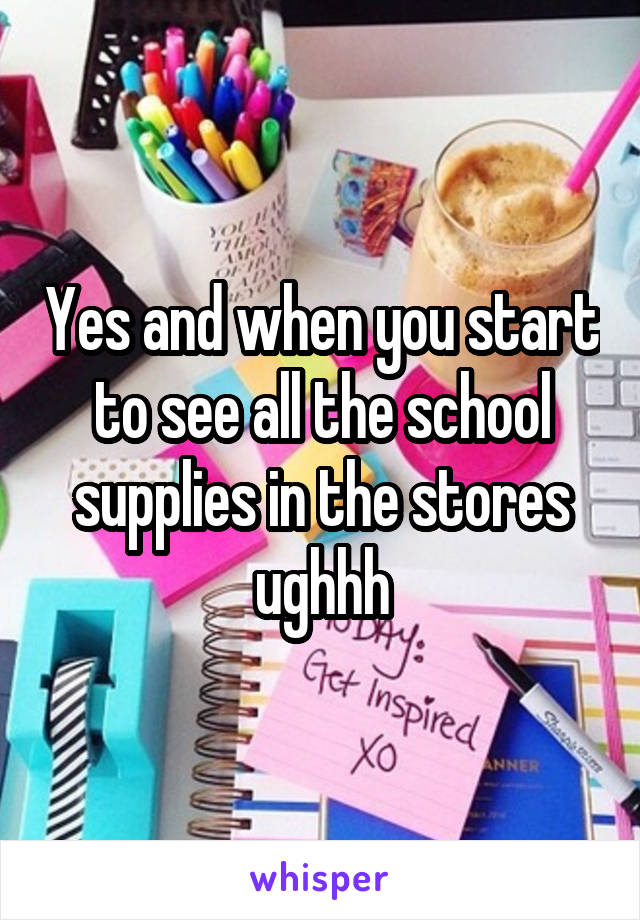 Yes and when you start to see all the school supplies in the stores ughhh