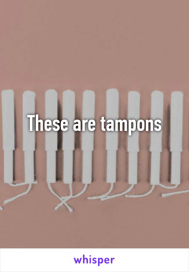 These are tampons
