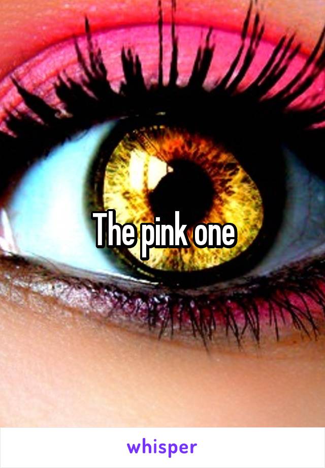 The pink one