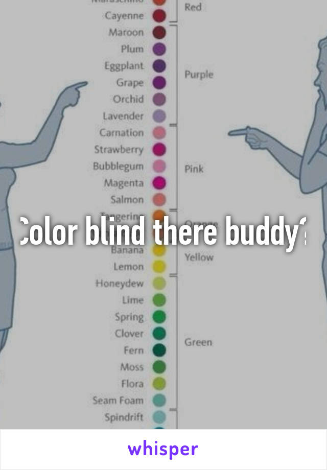 Color blind there buddy?