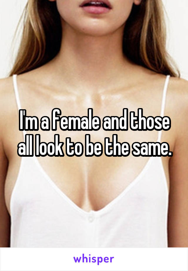 I'm a female and those all look to be the same.