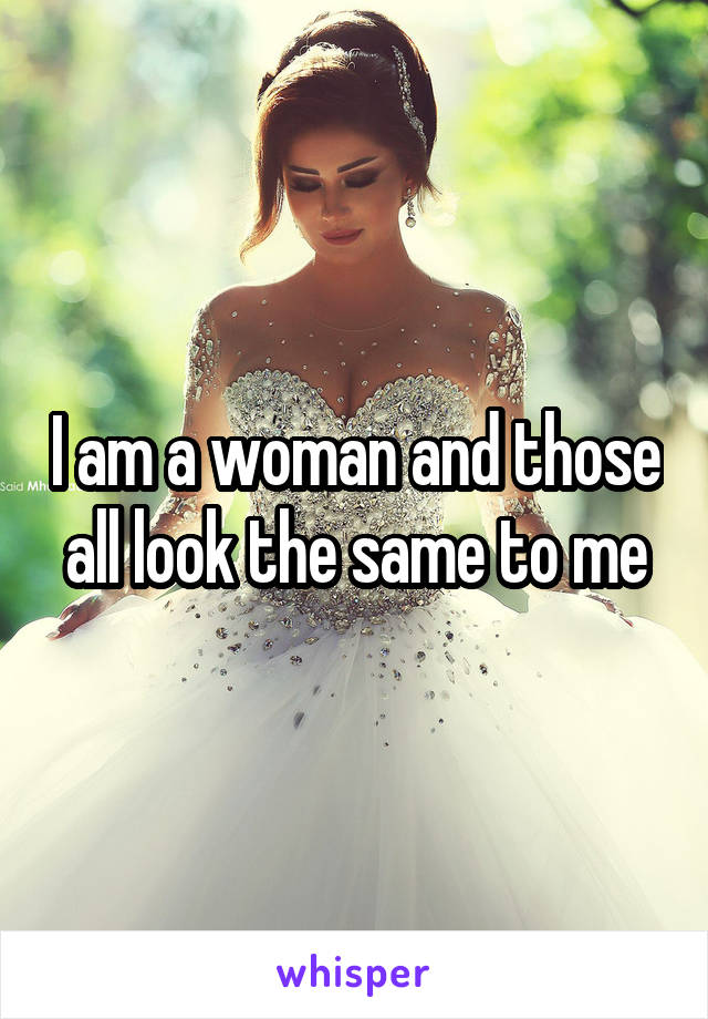 I am a woman and those all look the same to me