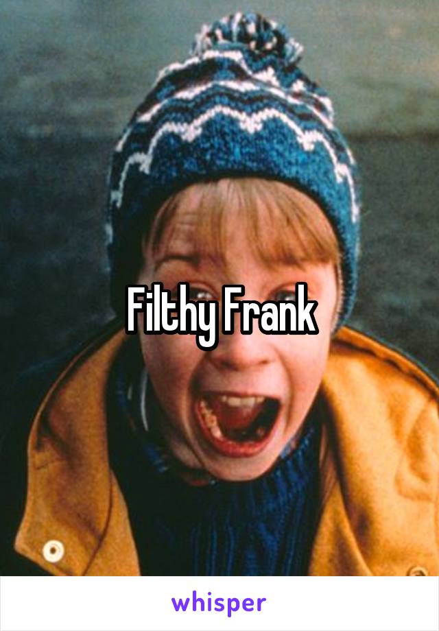 Filthy Frank