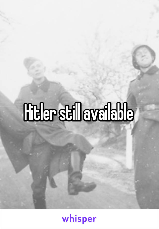 Hitler still available 