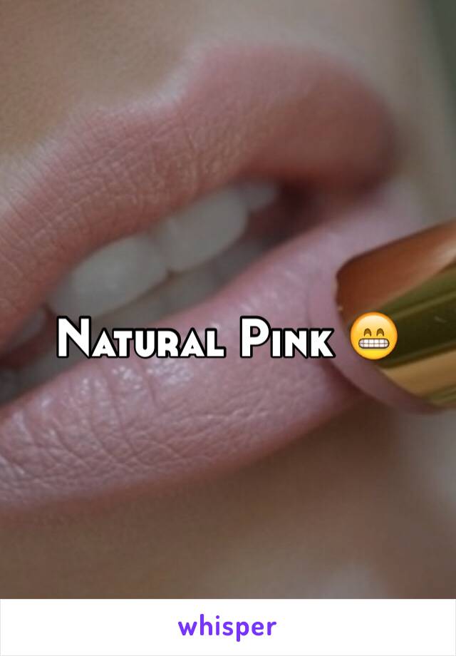 Natural Pink 😁