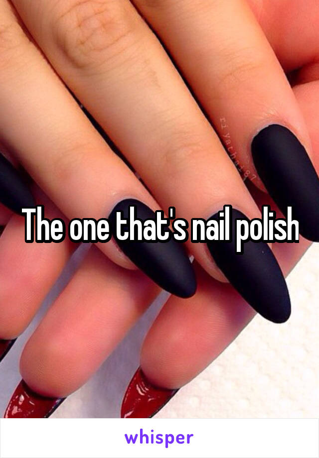 The one that's nail polish